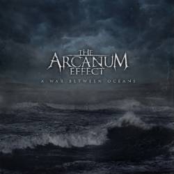 The Arcanum Effect : A War Between Oceans